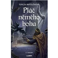 Pláč němého boha: 2. svazek - Tereza Matoušková