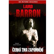 Černá tma zapomnění - Laird Barron