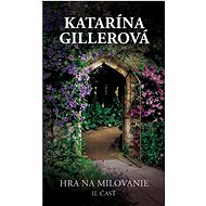 Hra na milovanie: II. časť - Katarína Gillerová