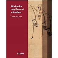 Tichá pošta mezi Bohemií a Buddhou - Luboš Bělka; Ladislav Benyovszky; Daniel  Berounský
