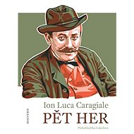 Pět her - Ion Luca Caragiale