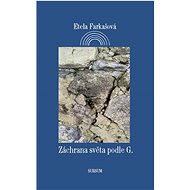 Záchrana světa podle G. - Etela Farkašová
