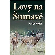 Lovy na Šumavě - Karel Fořt