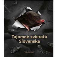 Tajomné zvieratá Slovenska - Mariana Hyžná; Matúš Hyžný