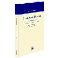 Banking & Finance. Všeobecná praxe - Martin Vojtko; Miloš Felgr