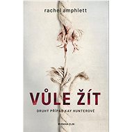 Vůle žít: Druhý případ Kay Hunterové - Rachel Amphlett