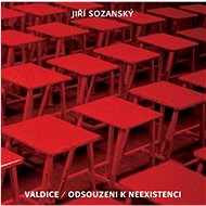 Valdice / Odsouzeni k neexistenci - Jiří Sozanský