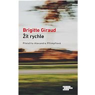 Žít rychle - Brigitte Giraud