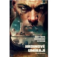 Hrdinové umírají - Matthew Woodring Stover