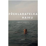 Překladatelka haiku - Monika Zgustová