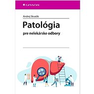 Patológia: pre nelekárske odbory - Andrej Skvašík