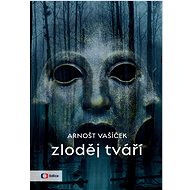 Zloděj tváří - Arnošt Vašíček