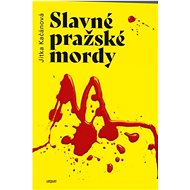 Slavné pražské mordy - Jitka Kačánová