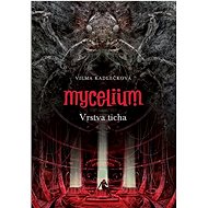 Mycelium Vrstva ticha - Vilma Kadlečková