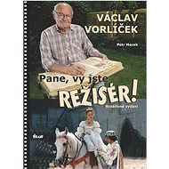 Pane, vy jste režisér!: Rozšířené vydání - Petr Macek; Václav Vorlíček