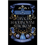 Dívka s hodinovým strojkem - Anna Mazzola