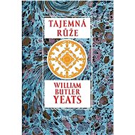 Tajemná růže - William Butler Yeats