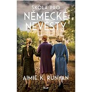 Škola pro německé nevěsty - Aimie K. Runyan