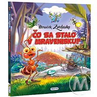 Čo sa stalo v mravenisku?: Mravček Zvedavček - 