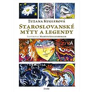 Staroslovanské mýty a legendy - Zuzana Kuglerová
