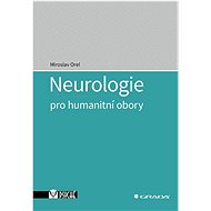 Neurologie pro humanitní obory - Miroslav Orel