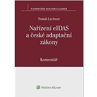 Nařízení eIDAS a české adaptační zákony Komentář - Tomáš Lechner