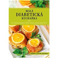 Malá diabetická kuchařka - Vladimíra Havlová; Simona Kratochvílová
