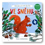 Ve sněhu: Velké objevy pro malé objevitele - Anne-Kathrin Behlová