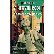 V hlavní roli Adele Astairová - Eliza Knight