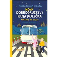 Nová dobrodružství pana Kolečka: Pohádky od Hvězdy - Michaela Mlíčková Jelínková; Jan Laštovička