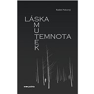 Láska, smutek, temnota - Radek Pokorný