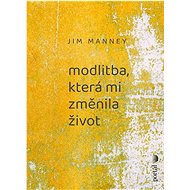 Modlitba, která mi změnila život - Jim Manney