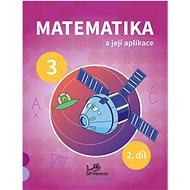 Matematika a její aplikace pro 3. ročník 2. díl - Hana Mikulenková