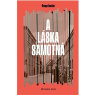 A láska samotná - Drago Jančar