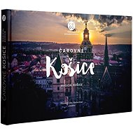 Čarovné Košice - Vladimír Cirbes; Martin Kmeť