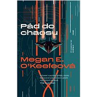Pád do chaosu - Megan E. O'Keefeová