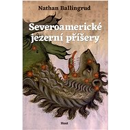 Severoamerické jezerní příšery - Nathan Ballingrud