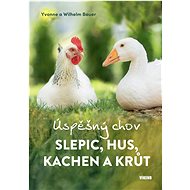 Úspěšný chov slepic, hus, kachen a krůt - Yvonne Bauer; Wilhelm Bauer