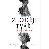 Zloději tváří - A. M. Shine