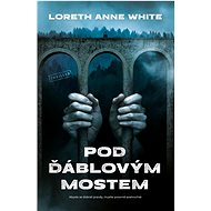 Pod Ďáblovým mostem - Loreth Anne White