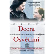 Dcera Osvětimi - Tova Friedman; Malcolm Brabant