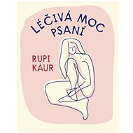 Léčivá moc psaní - Rupi Kaur