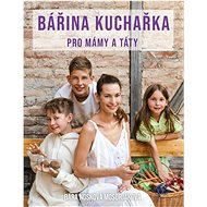 Bářina kuchařka pro mámy a táty - Bára Nosková Mosorjaková