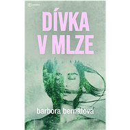 Dívka v mlze - Barbora Bernátová