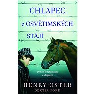 Chlapec z osvětimských stájí - Henry Oster; Dexter Ford
