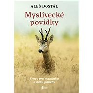 Myslivecké povídky - Aleš Dostál
