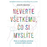 Neverte všetkému, čo si myslíte - Joseph Nguyen