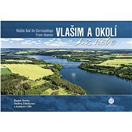Vlašim a okolí z nebe - Radek Štěrba; Ondřej Ždichynec