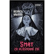 Smrt za klášterní zdí - Bedřich Březina