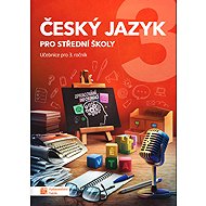 Český jazyk 3 pro střední školy: Učebnice - 